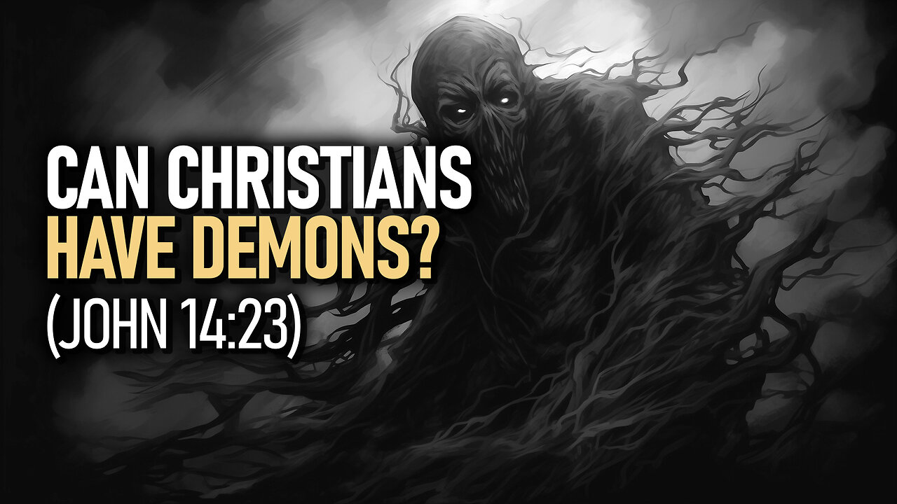 Can Christians Have Demons? - Make Our Abode (John 14:23)