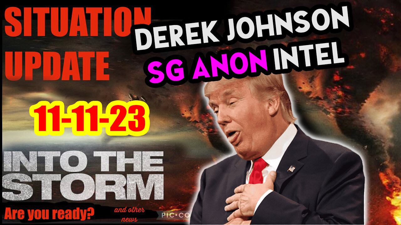 Situation Update 11/11/23 ~ Trump Return - Q Post - White Hats Intel ~ Derek Johnson Decode. SGAnon