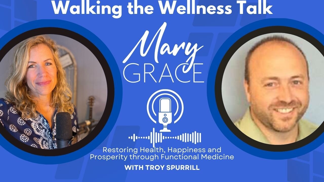 Walking the Wellness Talk with Mary Grace and Troy Spurrill Health and Healing