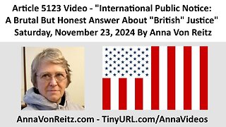 International Public Notice: A Brutal But Honest Answer About "British" Justice By Anna Von Reitz