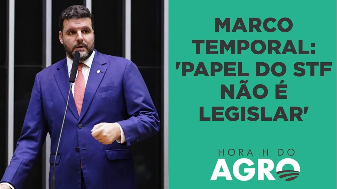 Marco temporal: ‘Papel do STF não é legislar’ diz presidente da bancada do agro | HORA H DO AGRO