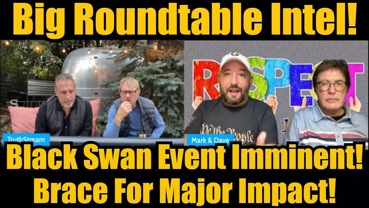 SUNDAY BIG ROUNDTABLE INTEL: Black Swan Event Imminent! Brace For Major Impact!