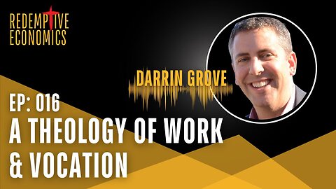 A ✝️ Theology of Work 💪🏽 and Vocation with Darrin Grove, CEO of Truefit