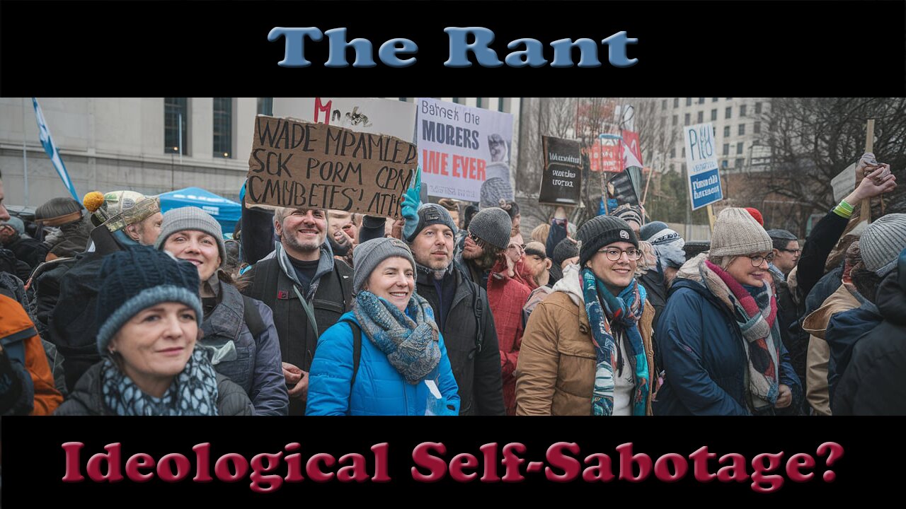 The Rant-Ideological Self-Sabotage?