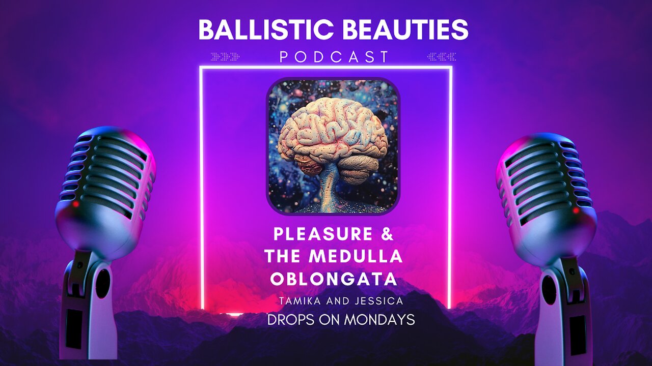 Pleasure and the Medulla Oblongata | Ballistic Beauties Ep 1-07