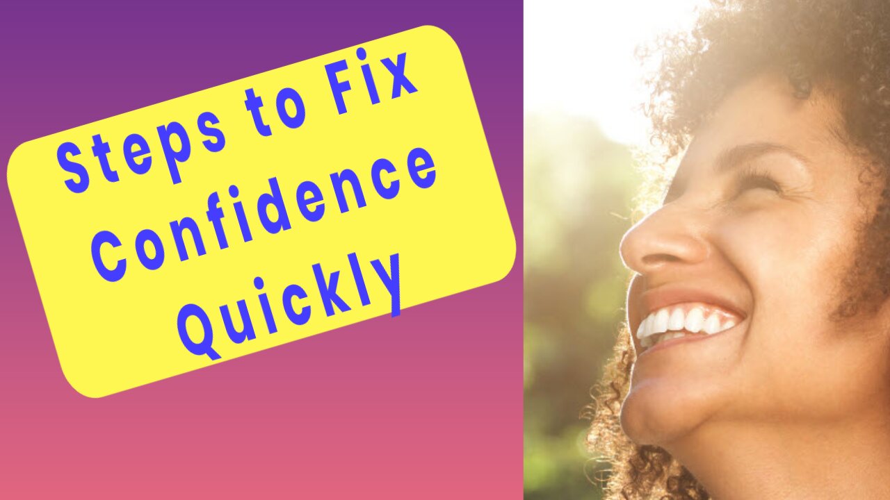 Steps to Fix Confidence Quickly