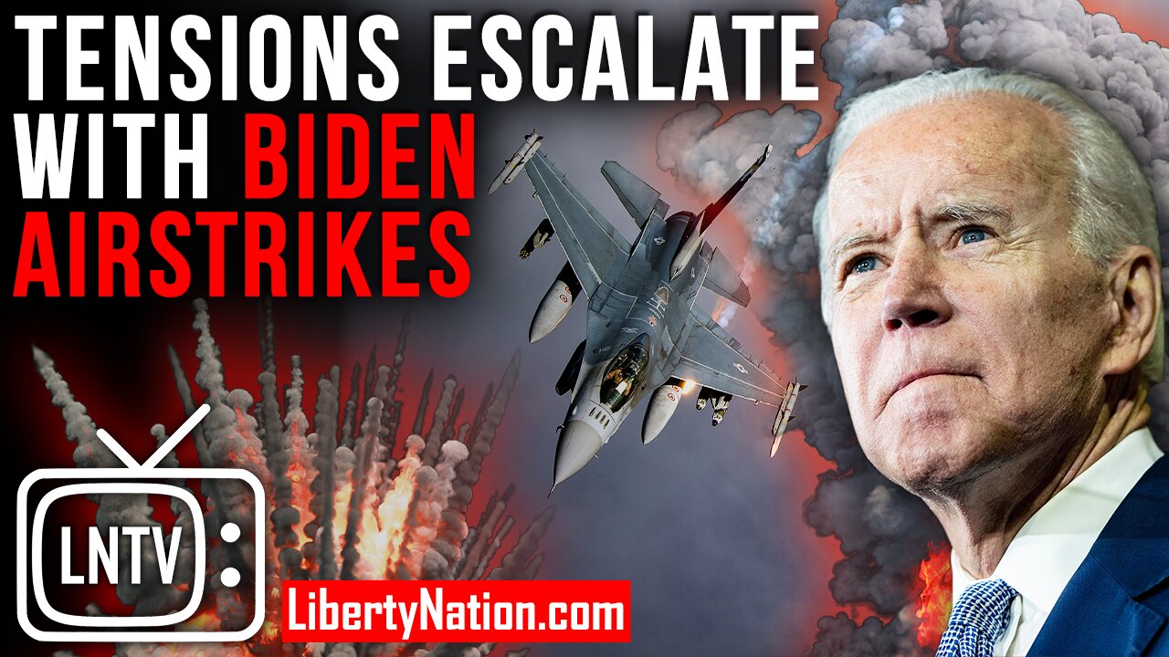 Tensions Escalate with Biden Airstrikes – LNTV
