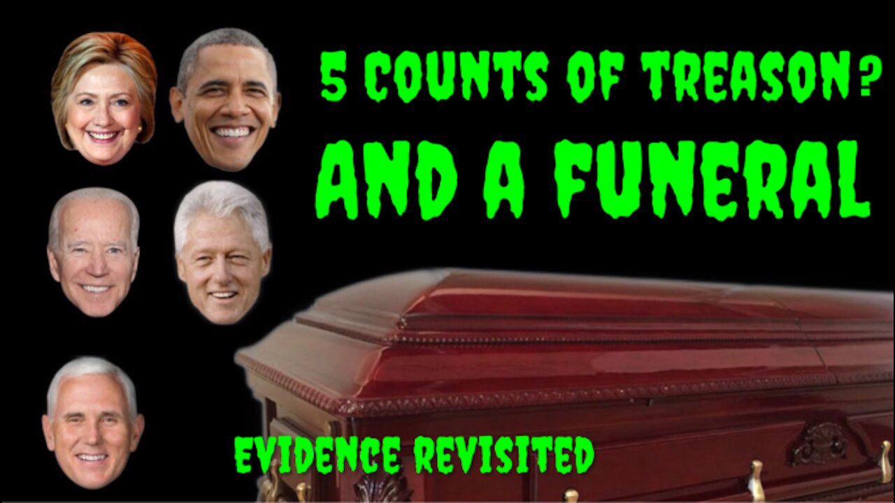 5 counts of treason and a funeral