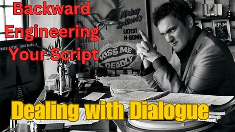 Backward Engineering Your Script - Dealing with Dialogue