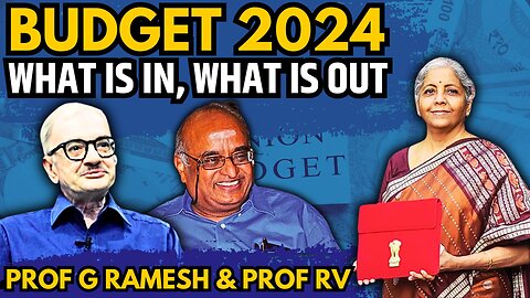 Budget 2024 • What is in, what is out • Prof RV • Prof G Ramesh (R)