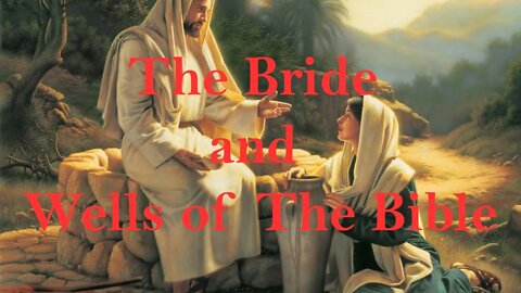 The Bride and Wells of The Bible