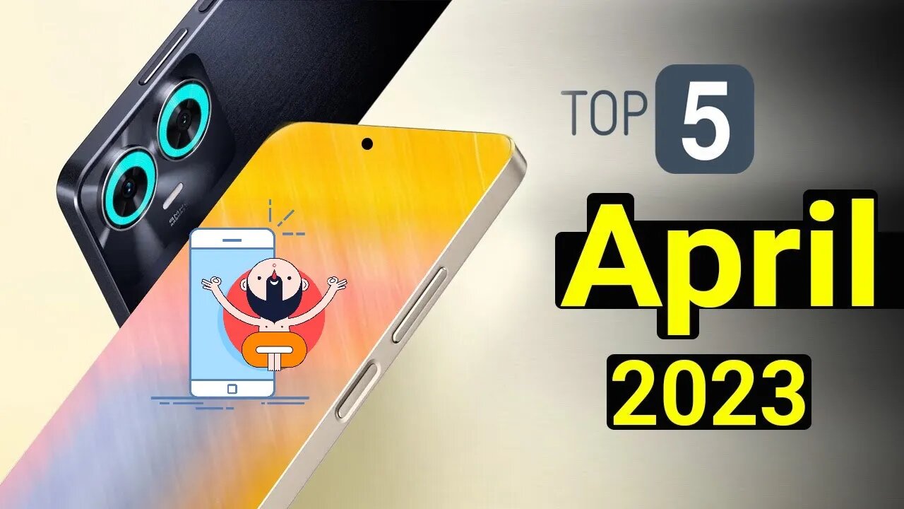 ?top 5 Upcoming Phones In April 2023 With Prices And Specifications Upcoming Phones April 2023 Video