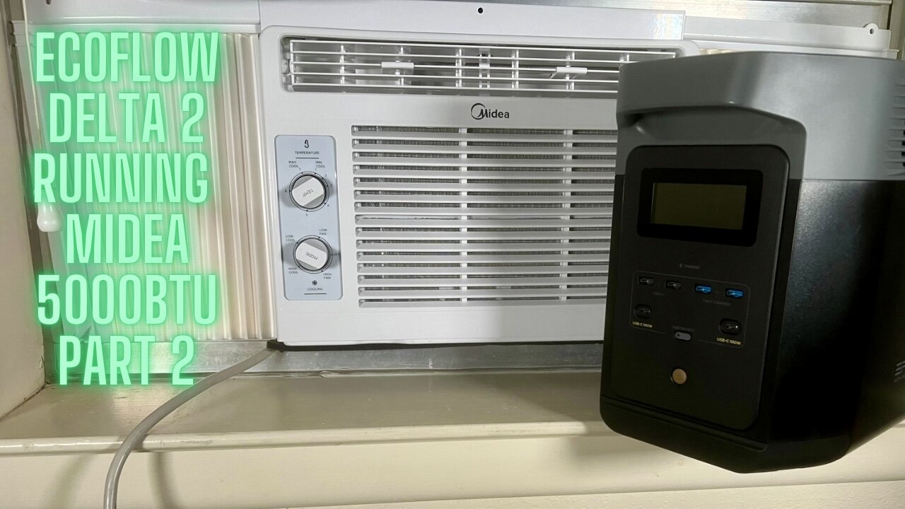 testing out EcoFlow Delta 2 midea 5000BTU window unit