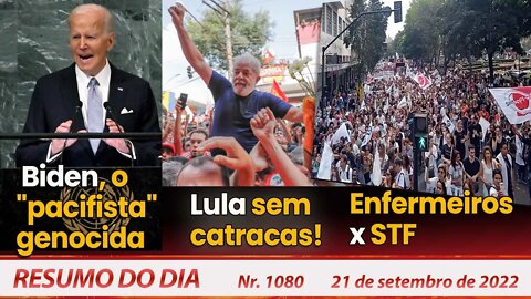 Biden, o "pacifista" genocida. Lula sem catracas! Enfermeiros x STF - Resumo do Dia Nº1080 - 21/9/22