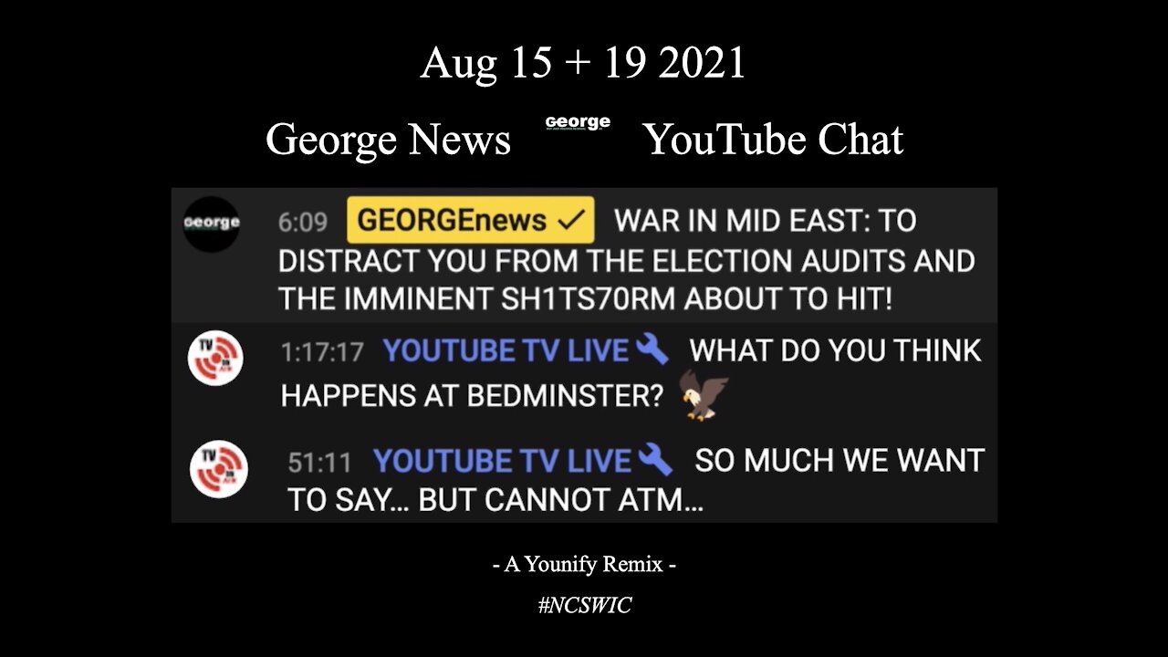 Aug 15+19 2021 - George News - YouTube Live Chat - What Do You Think Happens At Bedminster? 😎
