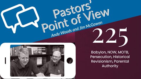 Pastors' Point of View (PPOV) 225. Babylon & More....