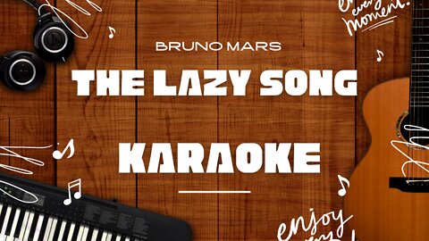 The Lazy Song - Bruno Mars♬ Karaoke