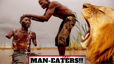 MAN EATERS: THE LIONS THAT CRAVE HUMAN MEAT