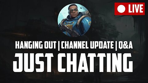 Just Chatting | Hanging Out & Channel Update w/Disbearity