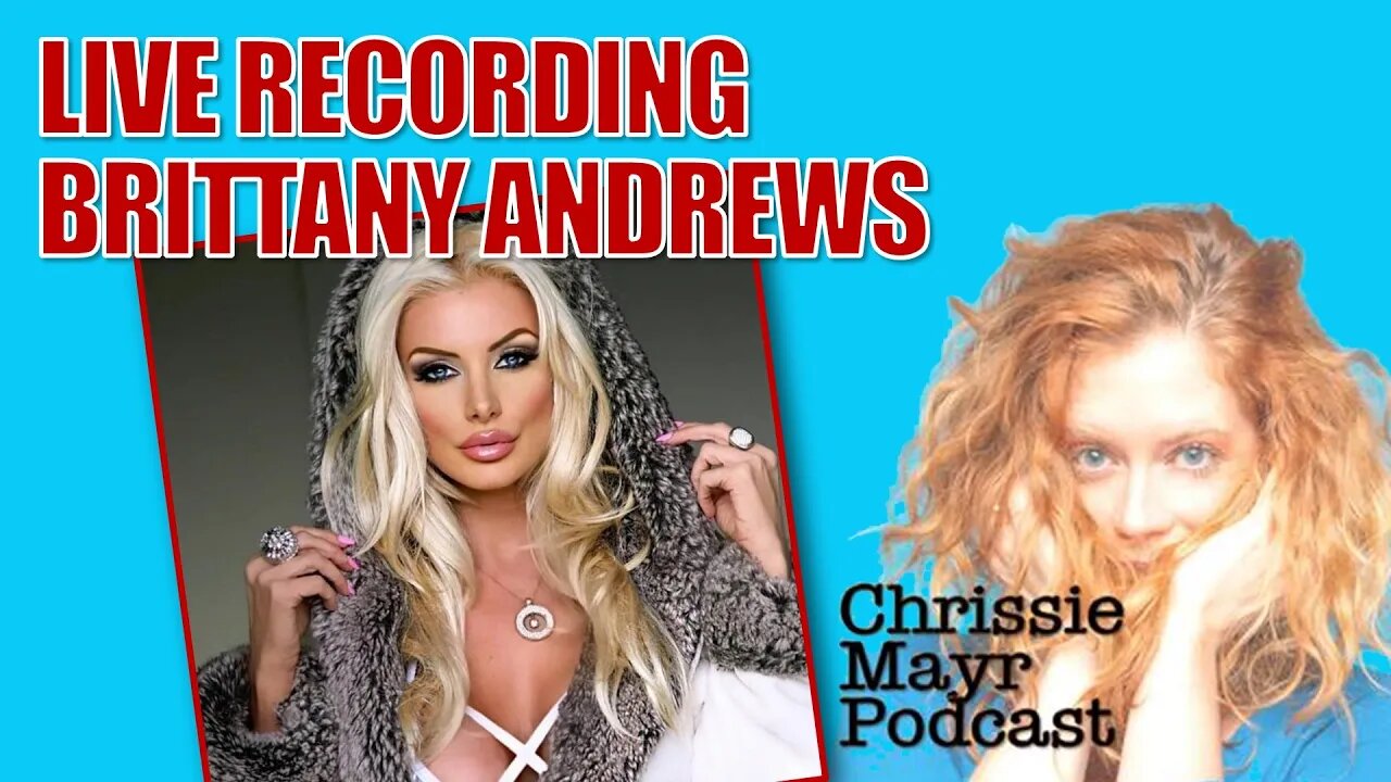 LIVE Chrissie Mayr Podcast with Brittany Andrews! DJ, Model, Dancer, Content Creator