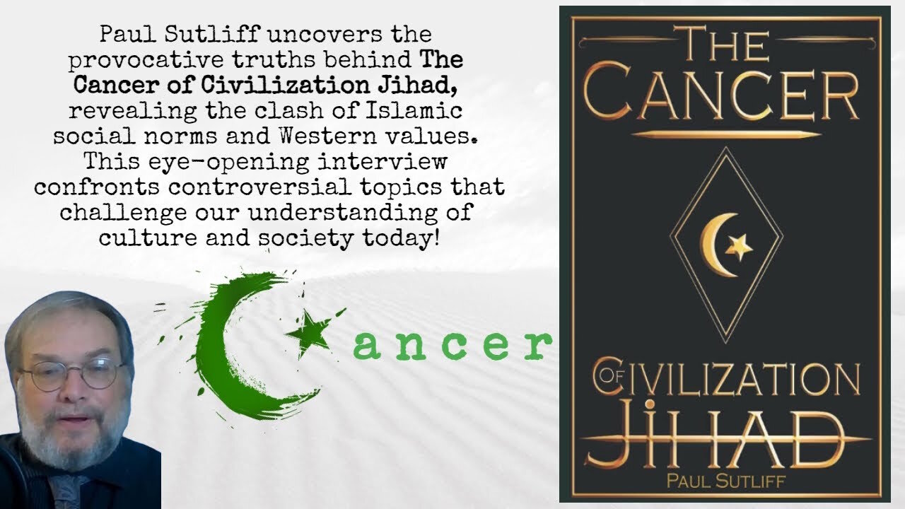 The Cancer of Civilization Jihad, with Paul Sutliff pt3