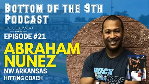 Bottom of the 9th Podcast | Abraham Nunez | Episode #21