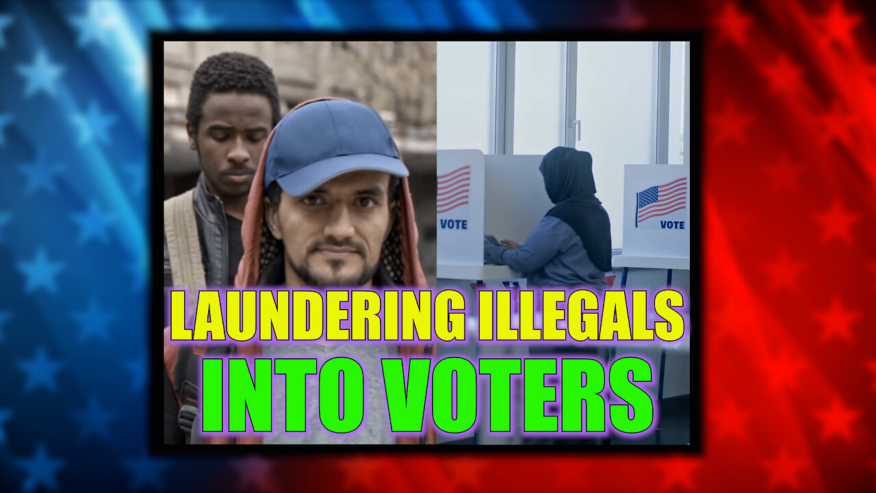 Laundering Illegals Into Voters