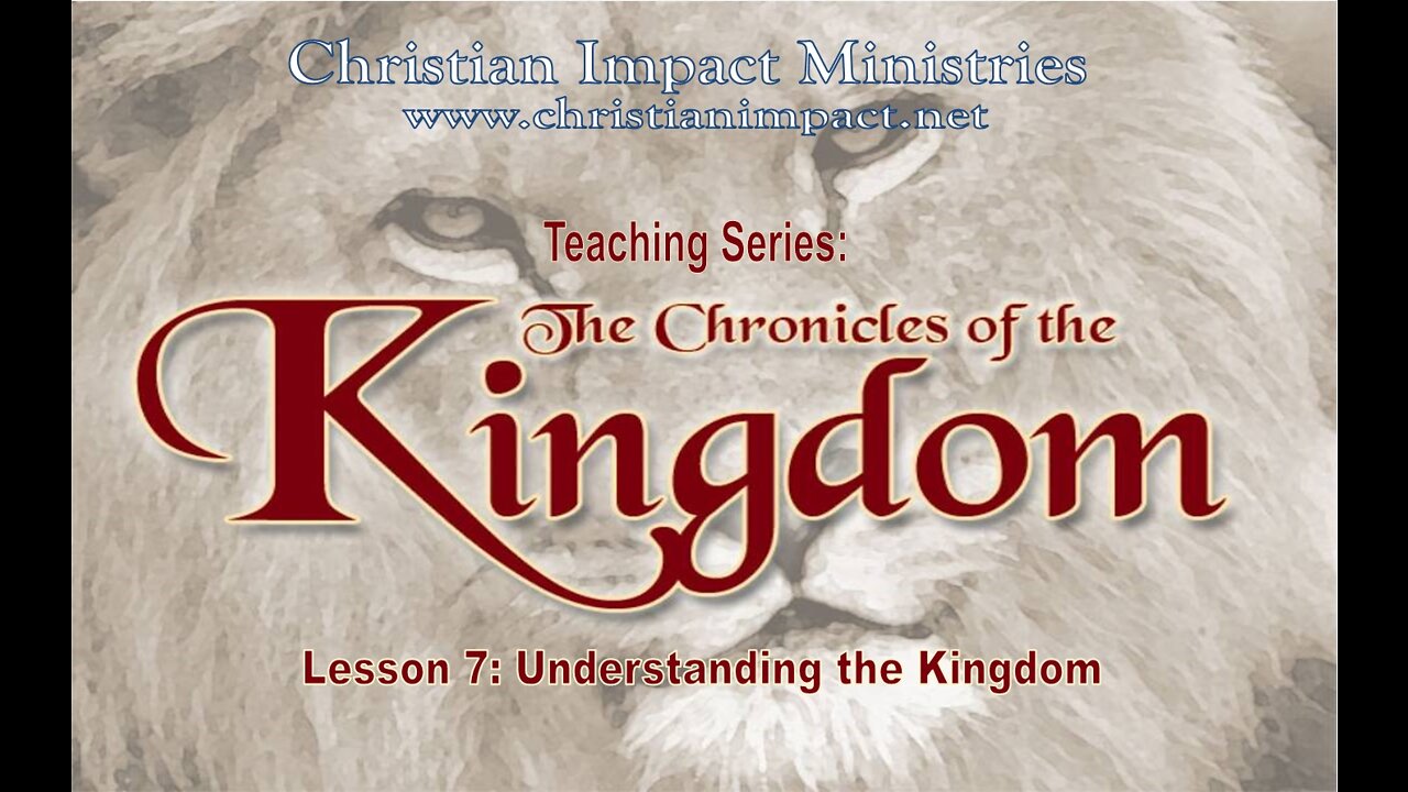 Chronicles of the Kingdom: Understanding the Kingdom (Lesson 7)
