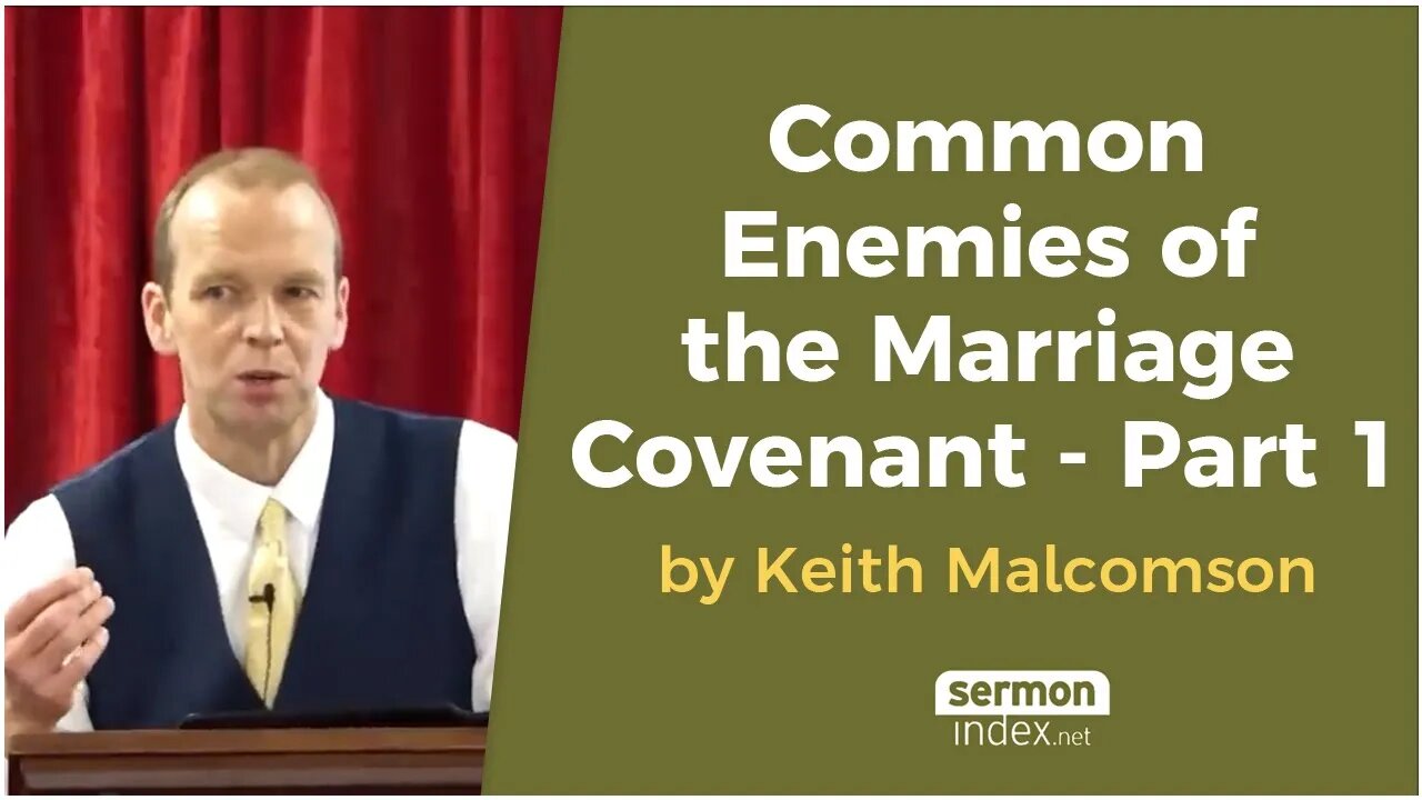 Common Enemies of the Marriage Covenant - Part 1 by Keith Malcomson