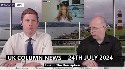 UK COLUMN NEWS - 24TH JULY 2024