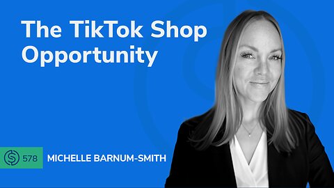 The TikTok Shop Opportunity | SSP #578