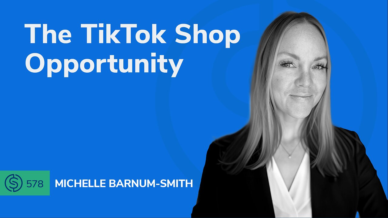 The TikTok Shop Opportunity | SSP #578