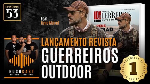 BUSHCAST #53 - LANÇAMENTO DA REVISTA GUERREIROS OUTDOOR