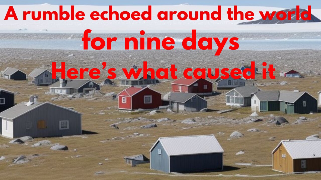A rockslide-generated tsunami in a Greenland fjord rang Earth for 9 days