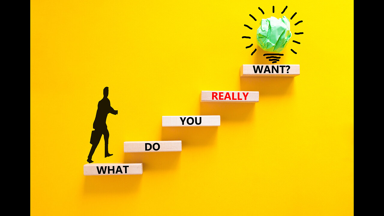 What do you want in Life?