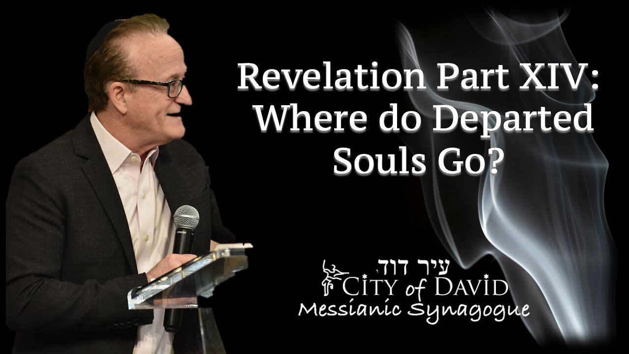 Revelation Part XIV: Where do Departed Souls Go?