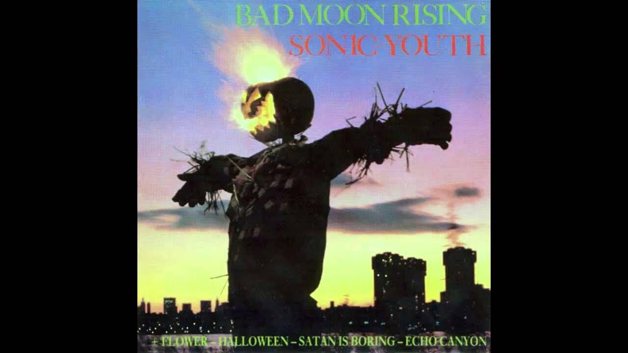 Bad Moon Rising ~ Sonic Youth