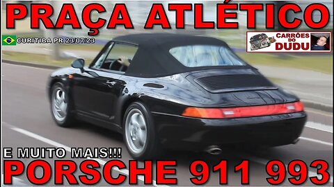 PORSCHE 911 993 CONVERSÍVEL E MUITO MAIS - PRAÇA ATLÉTICO 23/07/23 - CARRÕES DO DUDU