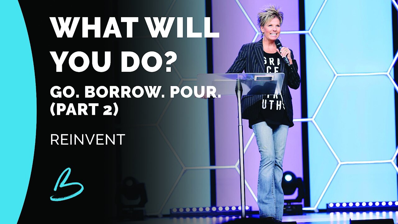 Reinvent | What Will You Do? Go. Borrow. Pour. (Part 2)