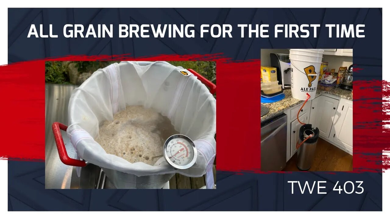 All Grain Home Brewing for the FIrst Time - TWE 0403