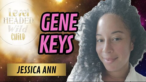 JESSICA ANN: HUMAN DESIGN & GENE KEYS (EPISODE #6)