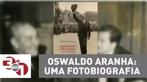 Oswaldo Aranha: Uma fotobiografia - Rádio Leitura com Carlos Andreazza