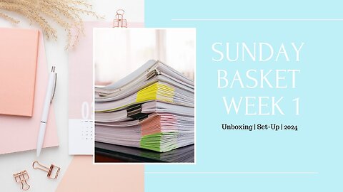 Sunday Basket | Week 1 | Set Up & Review | 2024