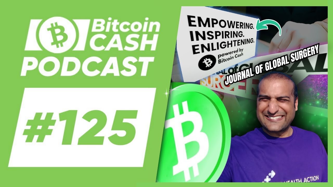 The Bitcoin Cash Podcast #125 Journal of Global Surgery feat. Saqib Noor