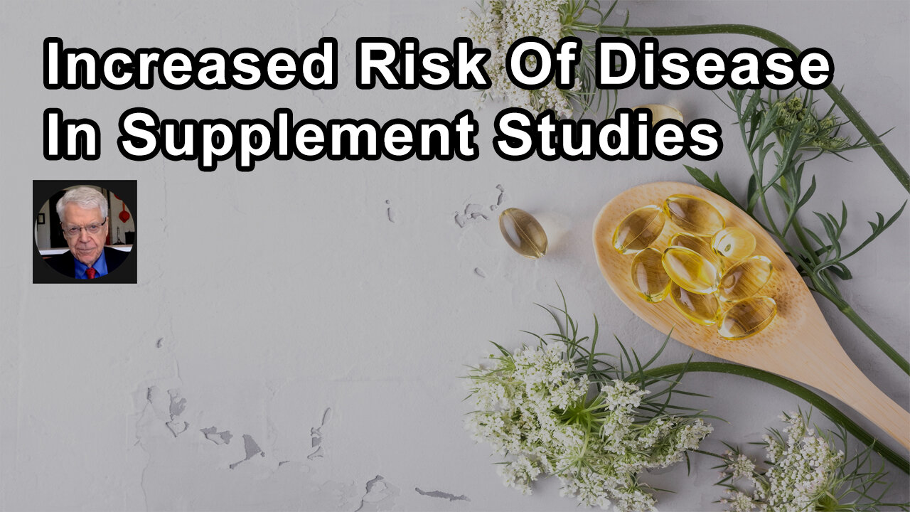 Why We Often See Increased Risk Of Heart Disease Or Cancer In Supplement Studies