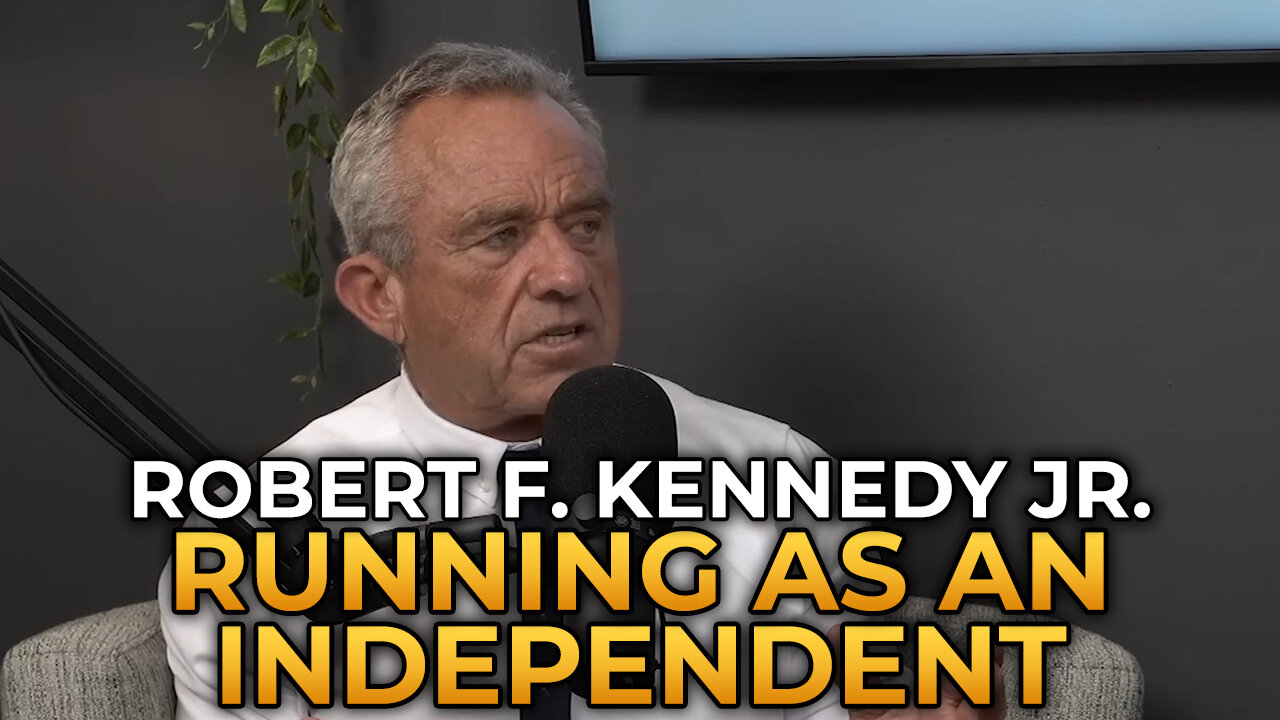 Robert F. Kennedy Jr. - What Running as an Independent Means