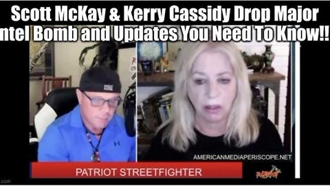 SCOTT MCKAY & KERRY CASSIDY DROP MAJOR INTEL BOMB AND UPDATES YOU NEED TO KNOW!