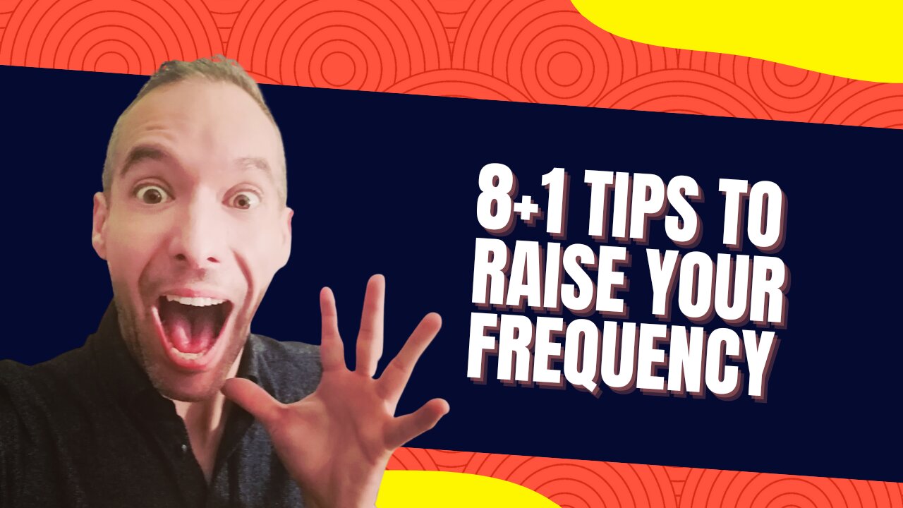 8+1 tips to raise your frequency