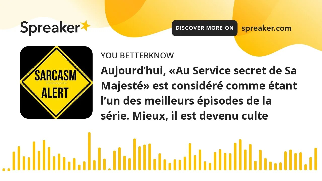 Aujourd’hui, «Au Service secret de Sa Majesté» est considéré comme étant l’un des meilleurs épisodes