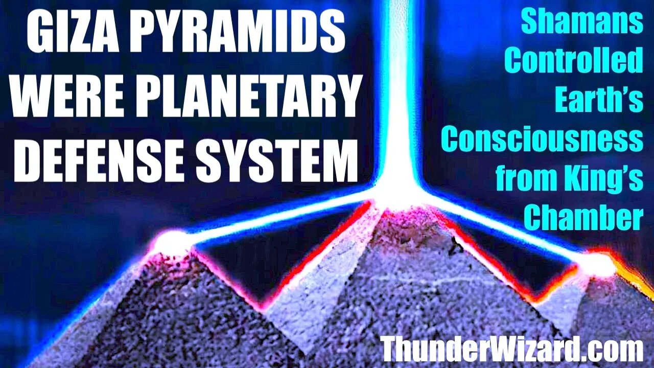 GIZA PYRAMIDS WERE PLANETARY DEFENSE SYSTEM - SHAMANS CONTROLLED EARTH'S CONSCIOUSNESS